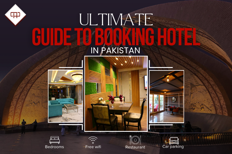 The Ultimate Guide to Booking Hotel in Pakistan - Tips, Tricks, and Must-Knows